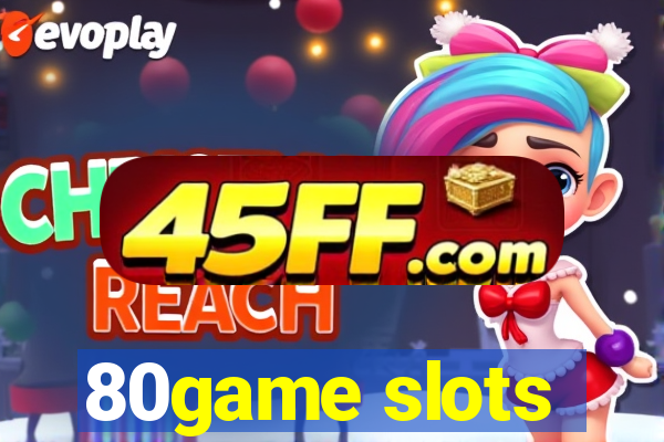 80game slots